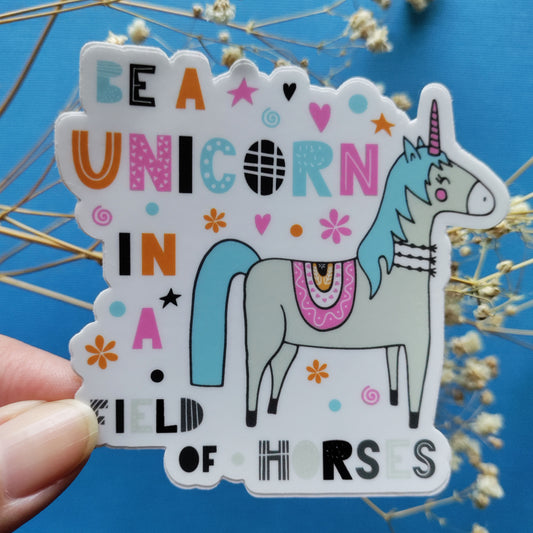 Large vinyl waterproof Be A Unicorn in a Field of Horses Sticker