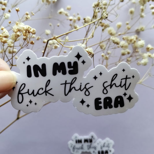 In my F this sh*t Era Large Gloss Sticker - 2 Sizes